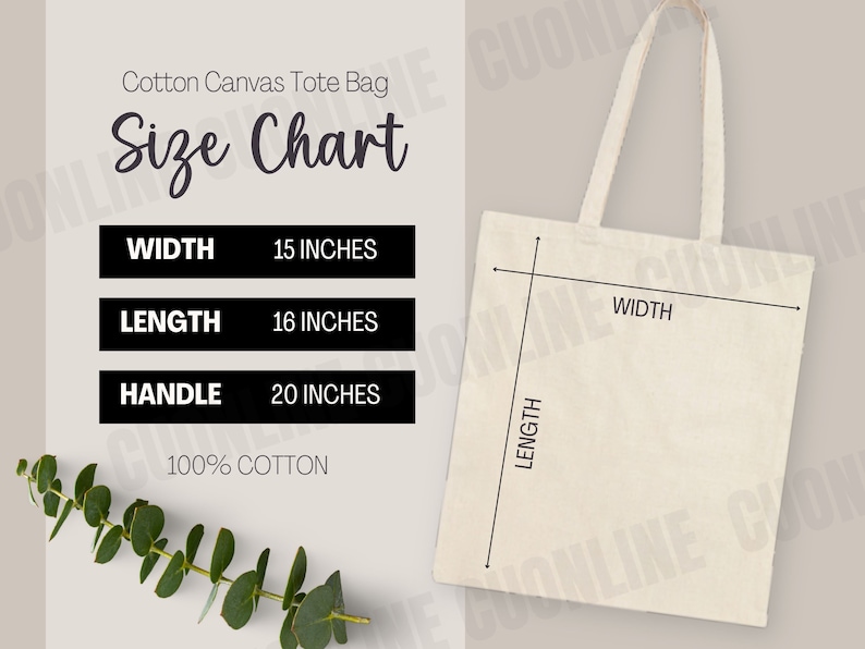 May include: A white cotton canvas tote bag with black text that reads "Cotton Canvas Tote Bag Size Chart" and a size chart showing the width is 15 inches, the length is 16 inches, and the handle is 20 inches. The bag is 100% cotton.