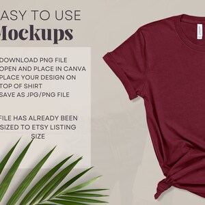 May include: A maroon t-shirt mockup on a light beige background. The t-shirt is crumpled and knotted at the bottom. The text "EASY TO USE Mockups" is in a white box with black text. The text below the box reads: "1. DOWNLOAD PNG FILE 2. OPEN AND PLACE IN CANVA 3. PLACE YOUR DESIGN ON TOP OF SHIRT 4. SAVE AS JPG/PNG FILE FILE HAS ALREADY BEEN SIZED TO ETSY LISTING SIZE"