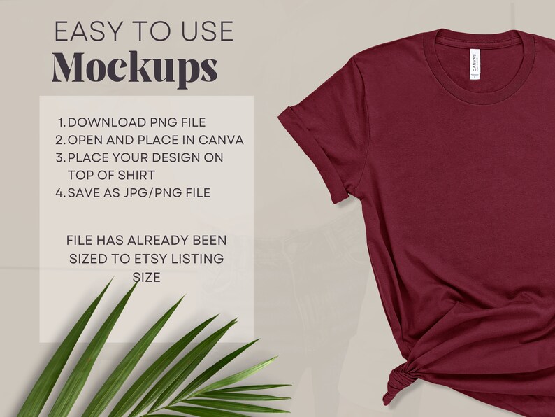 May include: A maroon t-shirt mockup on a light beige background. The t-shirt is crumpled and knotted at the bottom. The text "EASY TO USE Mockups" is in a white box with black text. The text below the box reads: "1. DOWNLOAD PNG FILE 2. OPEN AND PLACE IN CANVA 3. PLACE YOUR DESIGN ON TOP OF SHIRT 4. SAVE AS JPG/PNG FILE FILE HAS ALREADY BEEN SIZED TO ETSY LISTING SIZE"