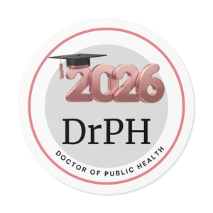 May include: A round sticker with a white background and a pink border. The sticker features the text "2026" in rose gold, a graduation cap, and the text "DrPH DOCTOR OF PUBLIC HEALTH" in black.