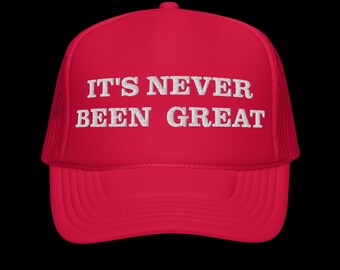Red "It's Never Been Great" Trucker Hat