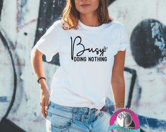 Busy Doing Nothing Funny Sarcasm T-Shirt