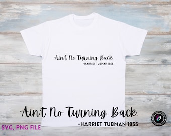 Harriet Tubman Quote Shirt, Black History Month, SVG PNG File