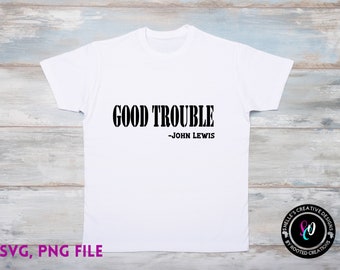 John Lewis Good Trouble Tee Shirt Design, Civil Rights SVG (Digital Download)