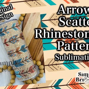 May include: A beige tumbler with a rhinestone arrow pattern in red and blue. The text "Arrows Scatter Rhinestone Pattern Sublimation" is visible. The words "Original Design" and "Simply Bri Creative" are also visible.