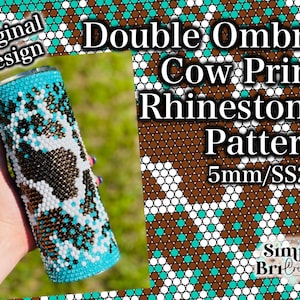 May include: A cylindrical tumbler covered in a cow print pattern made of 5mm SS20 rhinestones in shades of turquoise, white, and brown. The text on the image reads Original Design, Double Ombre Cow Print Rhinestone Pattern 5mm/SS20, and Simply BriCreative.