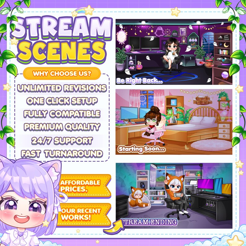 May include: A colorful illustration of a cartoon character with a purple and white cat-like head and pink cheeks. The character is surrounded by clouds and stars. The text "STREAM SCENES" is at the top of the image. Below the text are the words "WHY CHOOSE US?" and a list of benefits, including "Unlimited Revisions", "One Click Setup", "Fully Compatible", "Premium Quality", "24/7 Support", and "Fast Turnaround". The text "AFFORDABLE PRICES" and "OUR RECENT WORKS!" are also included in the image. The image also includes three different scenes of a cartoon character in a room with a computer, a desk, and a chair. The first scene shows the character sitting at the computer with the text "Be Right Back..." above the scene. The second scene shows the character sitting at the desk with the text "Starting Soon..." above the scene. The third scene shows the character sitting in a chair with the text "TREAM ENDING" below the scene.