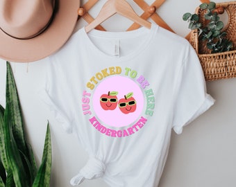 Just stoked to be here- Kindergarten teacher tee, Back to school tee.