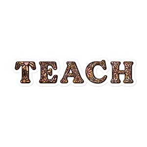 TEACH Floral Text Sticker, Teacher Stickers, Gifts for Teacher