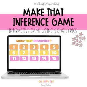 May include: A laptop computer screen displaying a pink and yellow interactive game called "Make That Inference!!!" with a grid of 15 squares numbered 1 through 15. The game is designed to help students learn to make inferences using song lyrics.