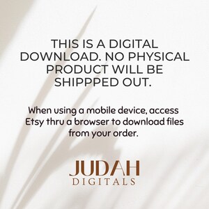 May include: Text on a white background with a shadow of a plant in the background. The text reads: "This is a digital download. No physical product will be shipped out. When using a mobile device, access Etsy thru a browser to download files from your order. Judah Digitals"