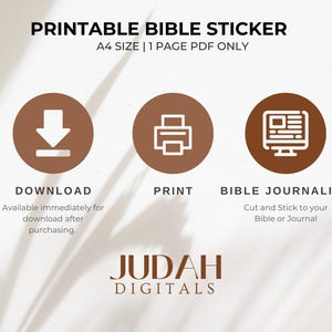 May include: Printable Bible sticker in A4 size, one page PDF download.  The image shows three icons: a download arrow, a printer, and a computer screen with a journal.  The text "Printable Bible Sticker" is at the top of the image, and the text "JUDAH DIGITALS" is at the bottom.