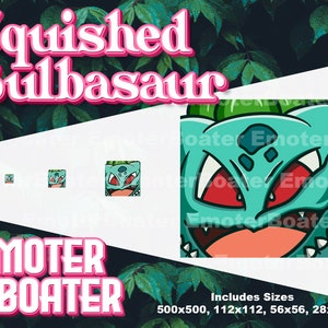 May include: A digital illustration of a green and red cartoon Bulbasaur with a wide open mouth, with the text "Emoter Boater" in pink letters below the image. The image includes the text "Squished Bulbasaur" in pink letters at the top of the image. The text "Includes Sizes 500x500, 112x112, 56x56, 28x28" is at the bottom of the image.