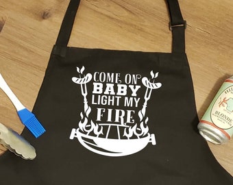 Come On Baby Light My Fire - Grilling Apron - Man Cave - BBQ -Kitchen Apron - Baking Apron - Kitchen Decor - Funny Kitchen - Baking