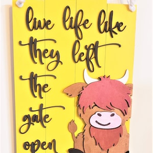 Highland Cow Decor - Live Life Life They Left The Gate Open - Highland Cow Sign - Highland Cow Decor -Laser Cut Highland Cow Lover Gift