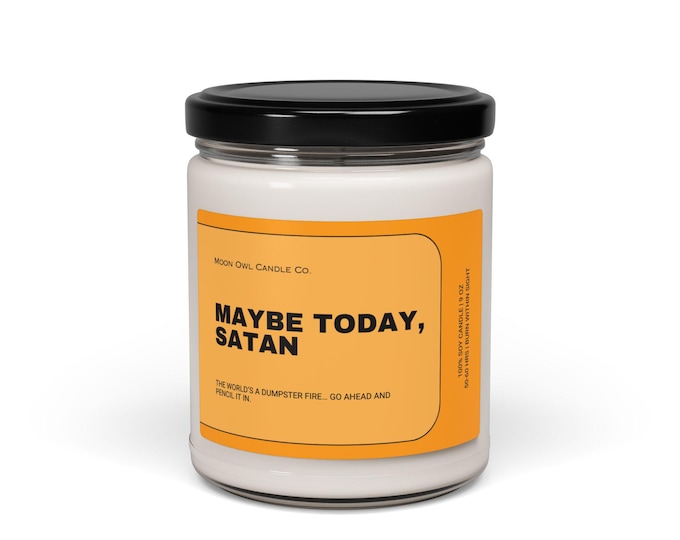 Funny Candle | Maybe Today Satan | Sarcastic Home Office Candle, Funny Gift for Friend, Sassy Candle Decor