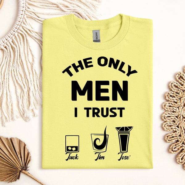 Women's Funny Graphic T-Shirt "The Only Men I Trust Jack Jim Jose" – Cotton Blend Tee