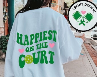 Pickleball sweatshirt happiest on the court cute pickleball shirt pickle ball sweatshirt pickleball gifts pickle ball shirt pickleball lover