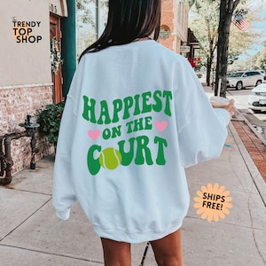 Tennis sweatshirt happiest on the court tennis gifts for women vintage tennis sweatshirts tennis aesthetic tennis hoodies cute tennis shirts