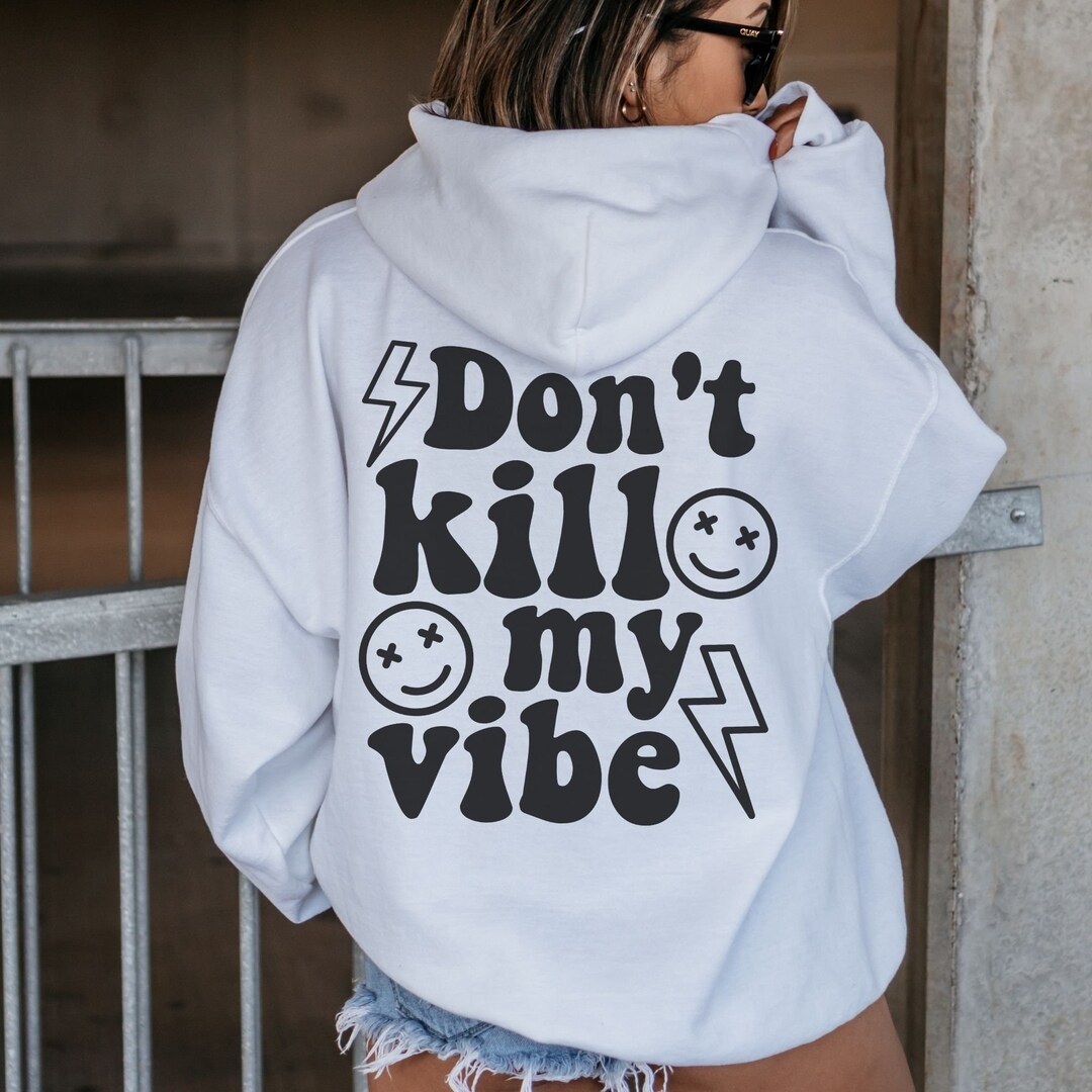 Don't Kill My Vibe Hoodie Words on Back Trendy Hoodie for Etsy