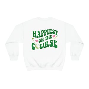 Cute golf sweatshirt for women golf sweater gift for golfer woman golf gift for women Happiest on the course golf shirt golf crewneck image 7