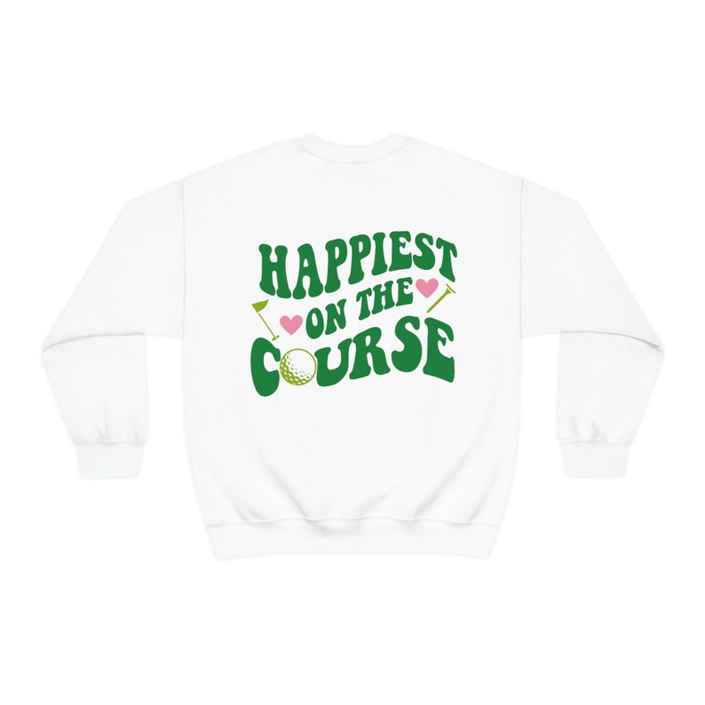 Cute golf sweatshirt for women golf sweater gift for golfer woman golf gift for women Happiest on the course golf shirt golf crewneck image 7