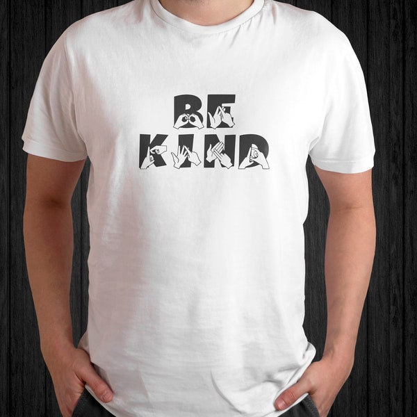 BSL Be Kind T-shirt. British Sign Language T-shirt Be Kind