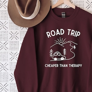 Road Trip Sweatshirt, Road Trip Gift, RV Trip Shirt, Weekend Getaway, Cheaper Than Therapy, Girls Trip Sweatshirt, Travel Crewneck