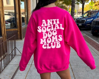 Anti Social Dog Moms Club Sweatshirt, Anti Social Dog Mom Crewneck, Dog Mama Sweater, Back of Sweatshirt, Introvert Sweatshirt, Fur Mom