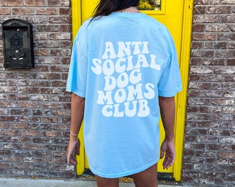 Anti Social Dog Moms Club Shirt, Comfort Colors, Dog Mama Tee, Back of Shirt, Introvert Shirt, Fur Mom Tshirt, Pet Lover Gift, Oversized