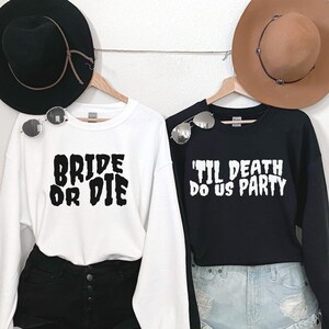 Halloween Bachelorette Sweater, Halloween Crewneck, Bride or Die Sweatshirt, Til Death Do Us Party, Halloween Bridesmaid Proposal