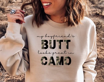 My Boyfriend es Butt Looks Great in Camo, Army Girlfriend Sweatshirt, Army Girlfriend Geschenk, Military Girlfriend, Proud Army Girlfriend