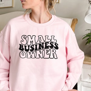 Small Business Owner Sweatshirt, Small Business Owner Gift, Entrepreneur Sweatshirt, Entrepreneur Gift, Women In Business, Girl Boss Sweater