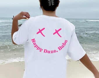 Happy Daze Babe Shirt, Y2K Clothing, Preppy Clothes, Positive Vibes Tee, Positive Quote, Oversized Tshirt Dress, VSCO Shirt, Good Vibes Tee