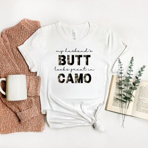 My Husband&#39;s Butt Looks Great in Camo, Army Wife Shirt, Military Wife Shirt, Army Wife Gift, Military Wife Gift, Navy Wife, Air Force Wife