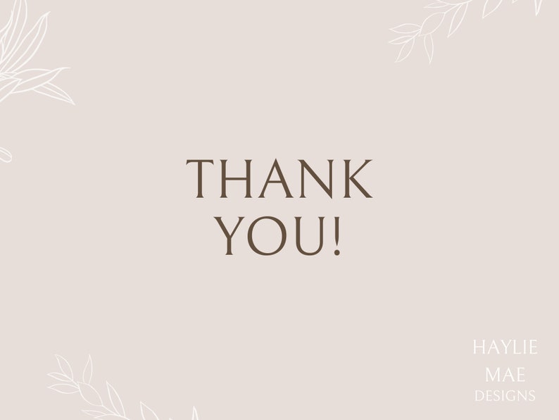 May include: A simple thank you card with a light brown background and white floral accents. The text "THANK YOU!" is in brown text. The bottom of the card has the text "HAYLIE MAE DESIGNS" in brown text.