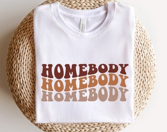 Homebody Shirt, Homebody Women's Tee, Gift for Homebody, Work From Home, Introvert Shirt, Introvert Gift, Stay At Home, Homebody Retro Tee