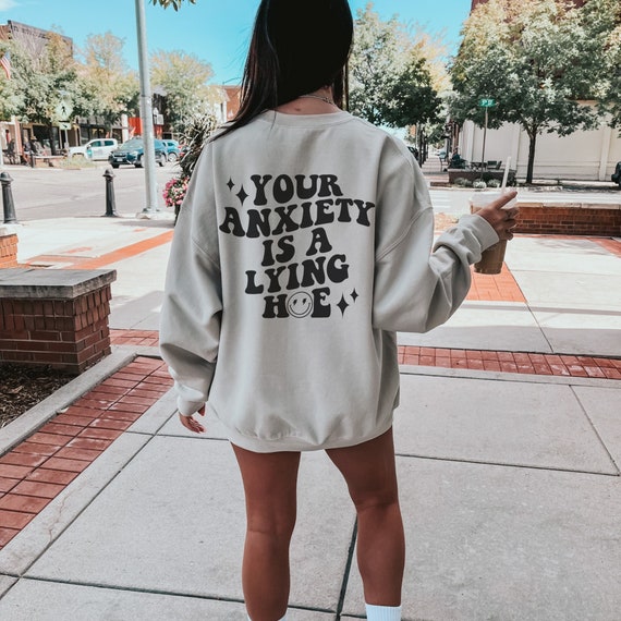 Your Anxiety Is a Lying Hoe Sweatshirt, Y2K Preppy Mental Health Crewneck, Cute Funny VSCO Anxiety Awareness Gift, Retro Sad Girl Aesthetic