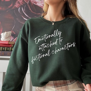 Emotionally Attached to Fictional Characters Sweatshirt, Booktok Sweater, Bookish Crewneck, Reading Sweatshirt, Book Lover Gift, Bookworm