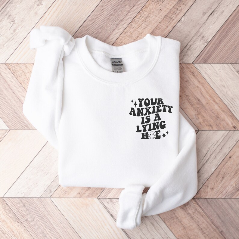 Your Anxiety Is a Lying Hoe Sweatshirt, Y2K Preppy Mental Health Crewneck, Cute Funny VSCO Anxiety Awareness Gift, Retro Sad Girl Aesthetic image 3