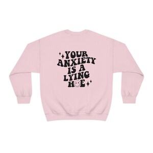 Your Anxiety Is a Lying Hoe Sweatshirt, Y2K Preppy Mental Health Crewneck, Cute Funny VSCO Anxiety Awareness Gift, Retro Sad Girl Aesthetic image 5