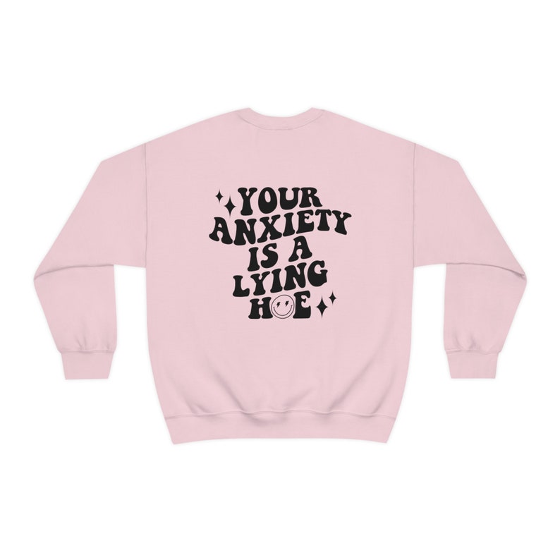 Your Anxiety Is a Lying Hoe Sweatshirt, Y2K Preppy Mental Health Crewneck, Cute Funny VSCO Anxiety Awareness Gift, Retro Sad Girl Aesthetic image 5
