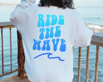 Ride the Wave, Beachy Sweatshirt, VSCO Girl, Coconut Girl Aesthetic, Beach Town, Trendy Oversized, Retro Beach Sweatshirt, Surfer Sweater