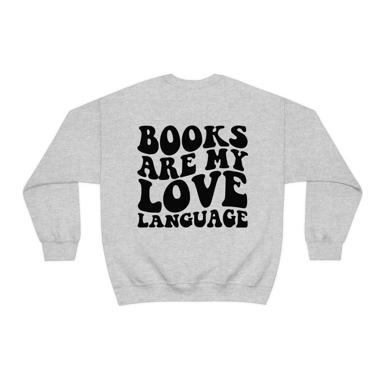 Books Are My Love Language Sweatshirt, Reading Crewneck, Book Club, Book Lover Gift, Words on Back, Bookish Sweater, Gift for Reader image 6