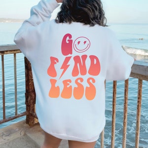 Go Find Less Sweatshirt, VSCO Sweatshirt, Funny Saying Crewneck, Oversized, Strong Woman, Feminist Sweater, Women Empowerment, Words on Back