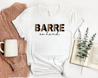 Barre So Hard Shirt, Barre tshirt, Barre Teacher Shirt, Cadeau voor Barre Lover, Cadeau voor Barre Leraar, Grappig Barre Shirt, Workout Shirt