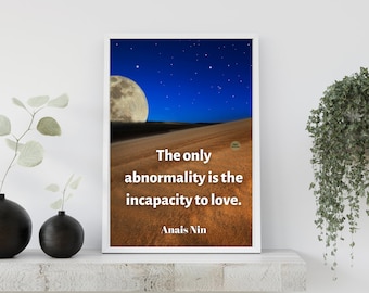 Anais Nin Quote, Anais Nin Wall Art, Abnormality is the incapacity to Love, Quote Print Poster, Inspirational Wall Art, Home Decor, Gift