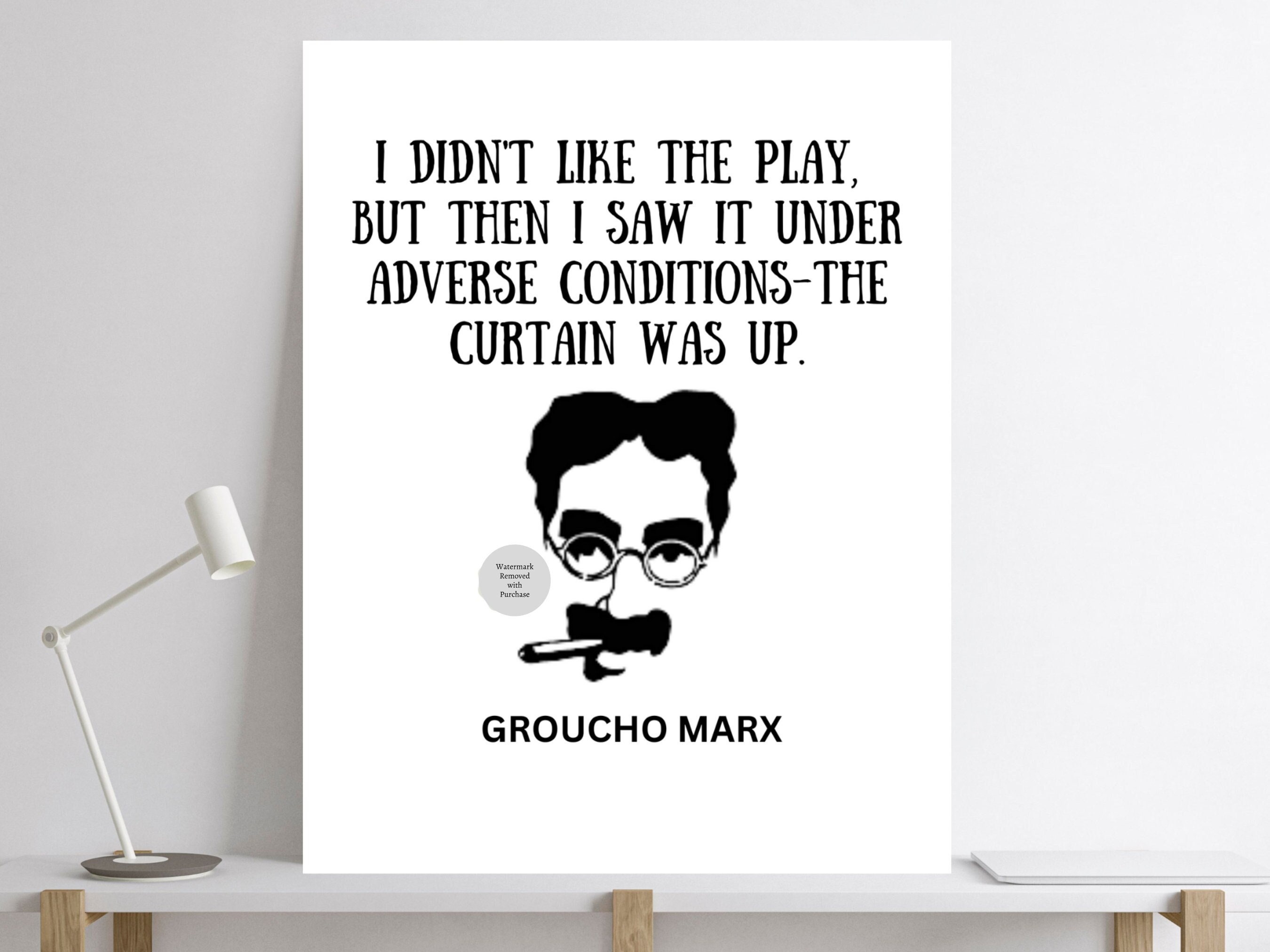Groucho Marx Quote, Humorous, I Didn't Like The Play,  Quote Print Poster, Inspirational Wall Art, Inspirational Quote, Home Decor, Gift