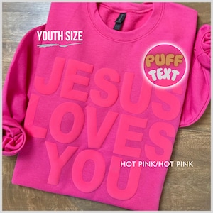 Jesus Loves You, Youth Sweatshirt, Christian Hoodie, Soft Crewneck, Puff Print, Embossed Print, Gift for Her, Church Merch, Matching Outfit
