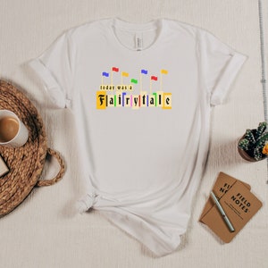Today Was A Fairytale Tee